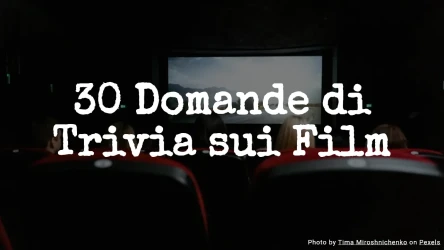 30 Domande di Trivia sui Film