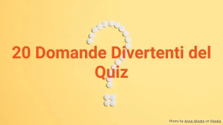 20 Domande Divertenti del Quiz