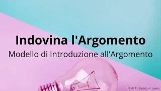 Indovina l'Argomento - Modello di Attività di Introduzione all'Argomento
