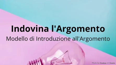 Indovina l'Argomento - Modello di Attività di Introduzione all'Argomento
