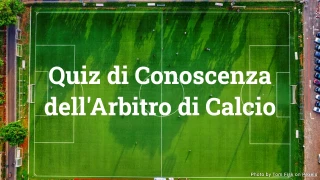 Quiz di Conoscenza dell'Arbitro di Calcio - 20 Domande sulle Regole del Calcio
