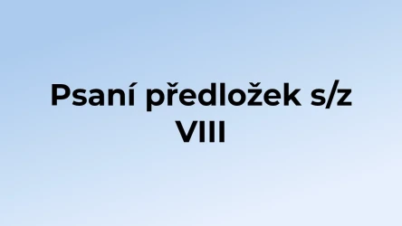 Kvíz: Psaní předložek s/z (8)