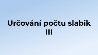 Kvíz: Určování počtu slabik (3)