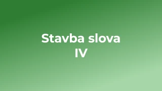 Kvíz: Stavba slova (4)