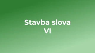 Kvíz: Stavba slova (6)