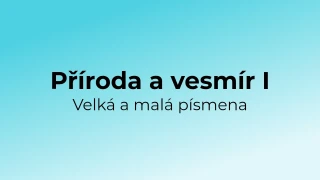 Kvíz: Příroda a vesmír - velká a malá písmena (1)