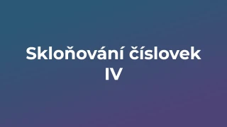 Kvíz: Skloňování číslovek (4)