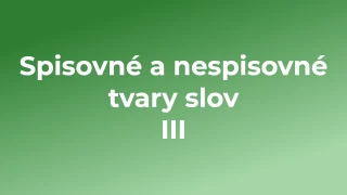 Kvíz: Spisovné a nespisovné tvary slov (3)
