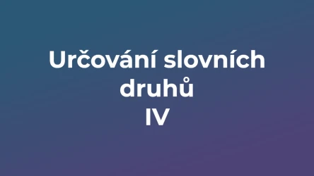 Kvíz: Určování slovních druhů (4)
