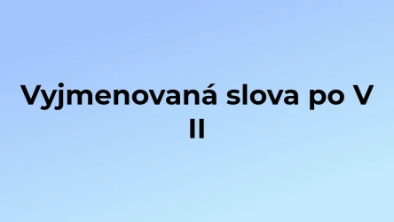 Kvíz: Vyjmenovaná slova po V (2)
