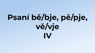Kvíz: Psaní bě/bje, pě/pje, vě/vje (4)