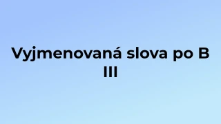 Kvíz: Vyjmenovaná slova po B (3)
