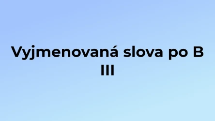 Kvíz: Vyjmenovaná slova po B (3)
