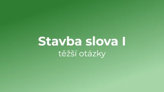 Kvíz: Stavba slova (těžší otázky) (1)