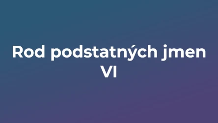 Kvíz: Rod podstatných jmen (6)