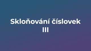 Kvíz: Skloňování číslovek (3)