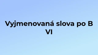 Kvíz: Vyjmenovaná slova po B (6)