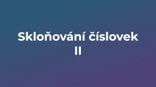 Kvíz: Skloňování číslovek (2)