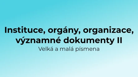 Kvíz: Instituce a organizace - velká a malá písmena (2)