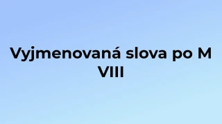 Kvíz: Vyjmenovaná slova po M (8)