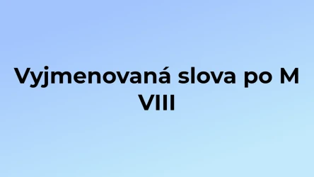 Kvíz: Vyjmenovaná slova po M (8)