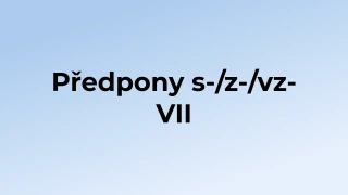 Kvíz: Předpony s-/z-/vz- (7)