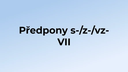 Kvíz: Předpony s-/z-/vz- (7)