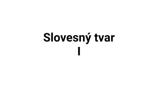 Kvíz: Slovesný tvar (1)