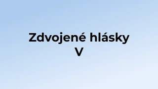 Kvíz: Zdvojené hlásky (5)