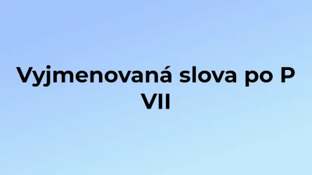 Kvíz: Vyjmenovaná slova po P (7)