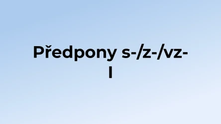 Kvíz: Předpony s-/z-/vz- (1)