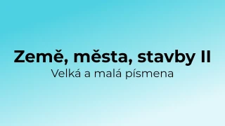 Kvíz: Země, města, stavby - velká a malá písmena (2)