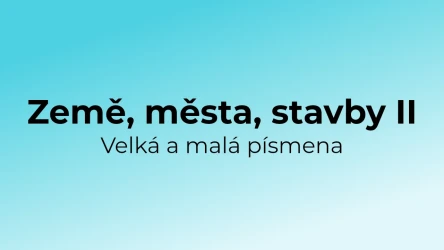 Kvíz: Země, města, stavby - velká a malá písmena (2)