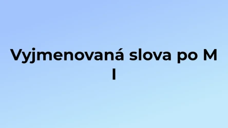 Kvíz: Vyjmenovaná slova po M (1)