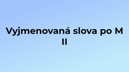 Kvíz: Vyjmenovaná slova po M (2)