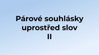Kvíz: Párové souhlásky uprostřed slov (2)