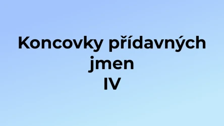 Kvíz: Koncovky přídavných jmen (4)