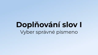 Kvíz: Doplňování písmen do slov (1)