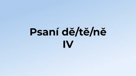 Kvíz: Psaní dě/tě/ně (4)