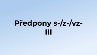 Kvíz: Předpony s-/z-/vz- (3)