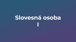 Kvíz: Slovesná osoba (1)