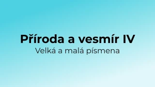 Kvíz: Příroda a vesmír - velká a malá písmena (4)