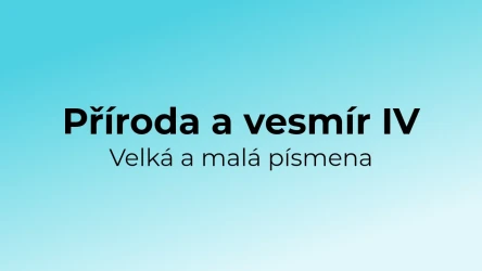 Kvíz: Příroda a vesmír - velká a malá písmena (4)
