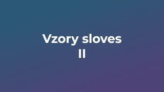 Kvíz: Vzory sloves (2)