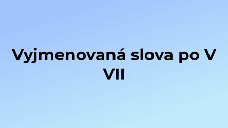 Kvíz: Vyjmenovaná slova po V (7)