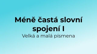 Kvíz: Méně častá slovní spojení - velká a malá písmena (1)