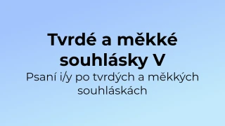 Kvíz: Tvrdé a měkké souhlásky (5)