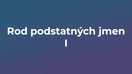 Kvíz: Rod podstatných jmen (1)