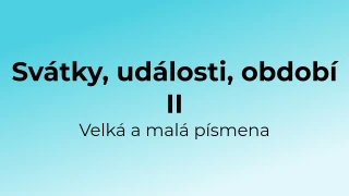 Kvíz: Svátky, události, období - velká a malá písmena (2)