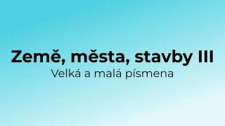 Kvíz: Země, města, stavby - velká a malá písmena (3)